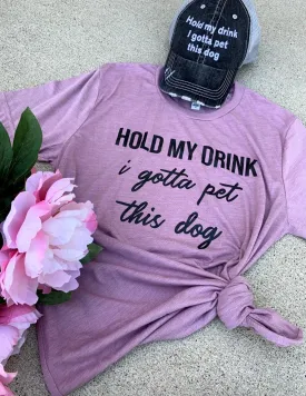 Hats & clothing Hold my drink I gotta pet this dog Tees Sweatshirts